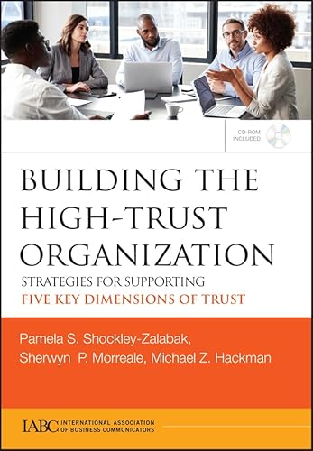 Beispielbild fr Building the High-Trust Organization : Strategies for Supporting Five Key Dimensions of Trust zum Verkauf von Better World Books