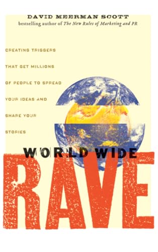 Imagen de archivo de World Wide Rave: Creating Triggers that Get Millions of People to Spread Your Ideas and Share Your Stories a la venta por Once Upon A Time Books
