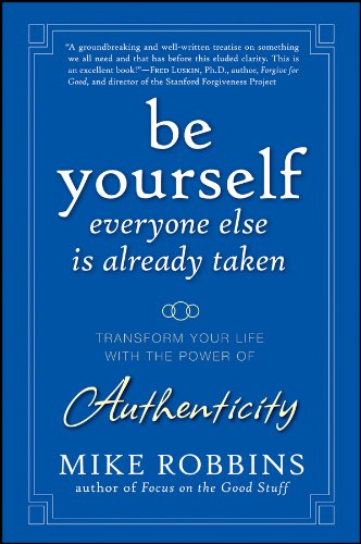 Imagen de archivo de Be Yourself, Everyone Else is Already Taken: Transform Your Life with the Power of Authenticity a la venta por SecondSale