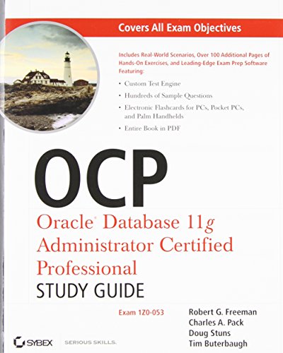 OCP: Oracle Database 11g Administrator Certified Professional Study Guide: Exam 1Z0-053 (9780470395134) by Freeman, Robert G.; Pack, Charles A.; Stuns, Doug