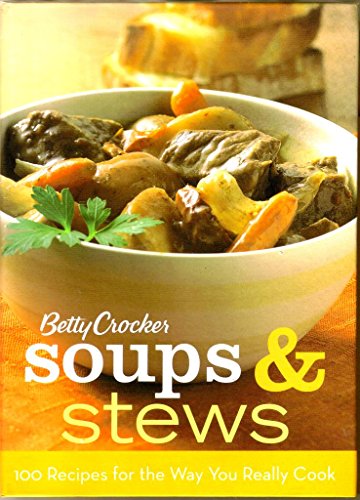 Stock image for Betty Crocker Soups & Stews: 100 Recipes for the Way You Really Cook for sale by ThriftBooks-Atlanta