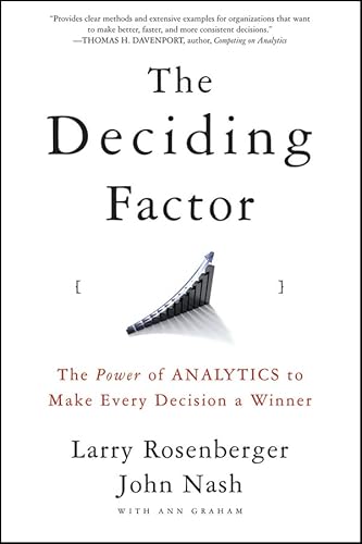 Beispielbild fr The Deciding Factor : The Power of Analytics to Make Every Decision a Winner zum Verkauf von Better World Books