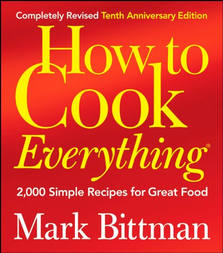 Imagen de archivo de How to Cook Everything: 2nd Edition Special Edition (no rebate offer; no sticker): 2000 Simple Recipes for Great Food Completely Updated Tenth Anniversary Edition Bittman, Mark a la venta por Aragon Books Canada