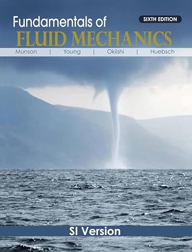 Praten tegen Van God Geweldig Fundamentals of Fluid Mechanics: SI Version - Young, Donald F.; Munson,  Bruce R.; Okiishi, Theodore H.; Huebsch, Wade W.: 9780470398814 - AbeBooks