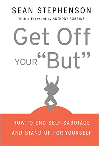 9780470399934: Get Off Your "But": How to End Self-Sabotage and Stand Up for Yourself