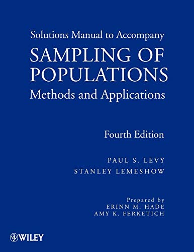 Sampling of Populations: Methods and Applications, Solutions Manual (9780470401019) by Levy, Paul S.; Lemeshow, Stanley