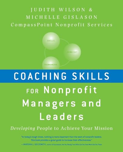 Coaching Skills for Nonprofit Managers and Leaders: Developing People to Achieve Your Mission - Wilson, Judith; Gislason, Michelle