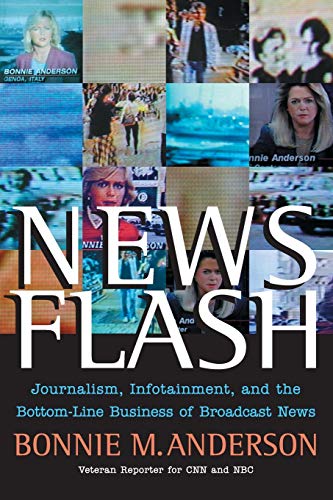 Imagen de archivo de News Flash: Journalism, Infotainment and the Bottom-Line Business of Broadcast News a la venta por ThriftBooks-Dallas