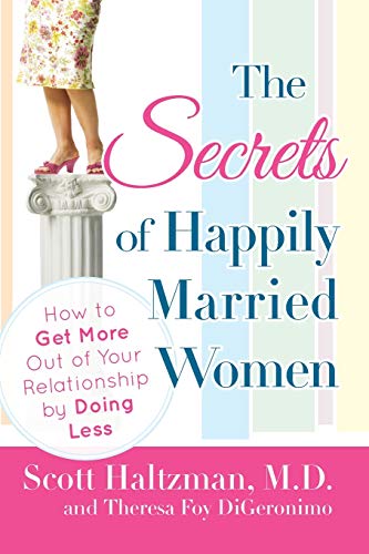 Imagen de archivo de The Secrets of Happily Married Women : How to Get More Out of Your Relationship by Doing Less a la venta por Better World Books