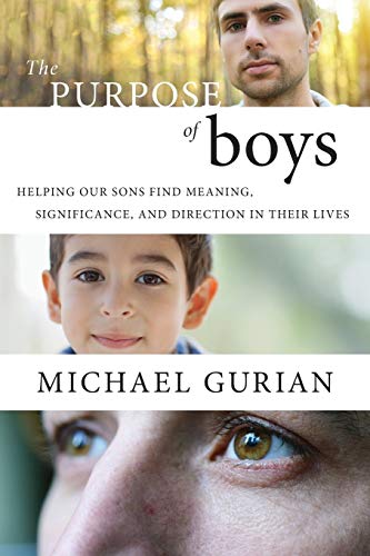 Beispielbild fr The Purpose of Boys : Helping Our Sons Find Meaning, Significance, and Direction in Their Lives zum Verkauf von Better World Books