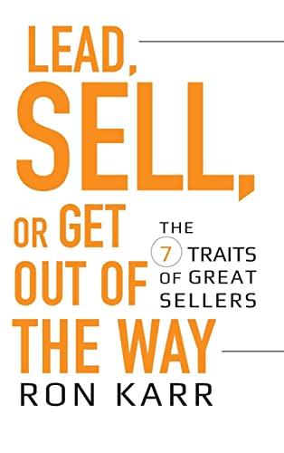 Beispielbild fr Lead, Sell, or Get Out of the Way : The 7 Traits of Great Sellers zum Verkauf von Better World Books