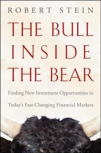 Stock image for The Bull Inside the Bear : Finding New Investment Opportunities in Today's Fast-Changing Financial Markets for sale by Better World Books: West