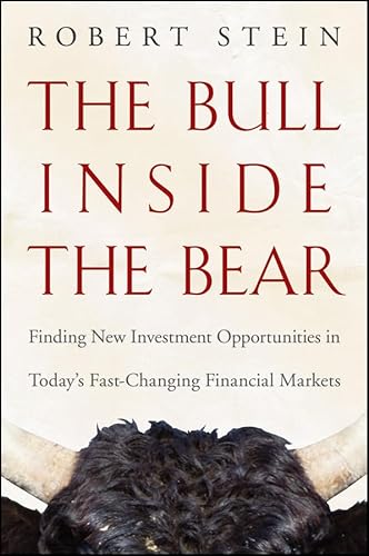 9780470402207: The Bull Inside the Bear: Finding New Investment Opportunities in Today's Fast-Changing Financial Markets