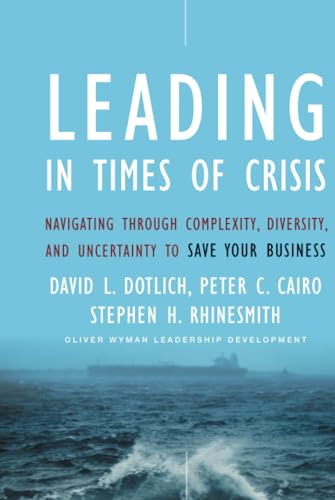 Imagen de archivo de Leading in Times of Crisis : Navigating Through Complexity, Diversity and Uncertainty to Save Your Business a la venta por Better World Books