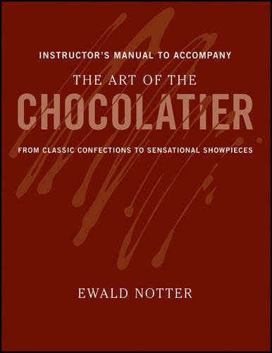 9780470402634: The Art of the Chocolatier: from Classic Confections to Sensational Showpieces Instructor's Manual