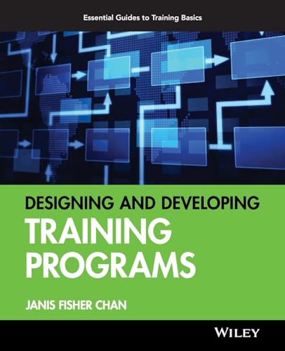 Stock image for Designing and Developing Training Programs: Pfeiffer Essential Guides to Training Basics for sale by HPB-Red