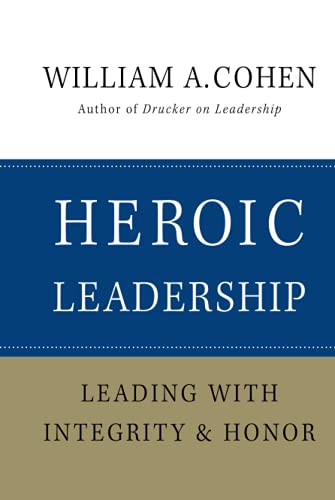 Stock image for Heroic Leadership : Leading with Integrity and Honor for sale by Better World Books