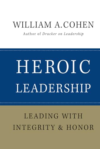 Stock image for Heroic Leadership : Leading with Integrity and Honor for sale by Better World Books