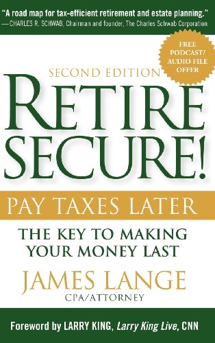 Beispielbild fr Retire Secure!: Pay Taxes Later: The Key to Making Your Money Last zum Verkauf von ThriftBooks-Dallas