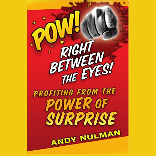 Imagen de archivo de Pow! Right Between the Eyes : Profiting from the Power of Surprise a la venta por Better World Books: West