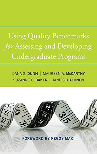 Using Quality Benchmarks for Assessing and Developing Undergraduate Programs (9780470405567) by Dunn, Dana S.; McCarthy, Maureen A.; Baker, Suzanne C.; Halonen, Jane S.