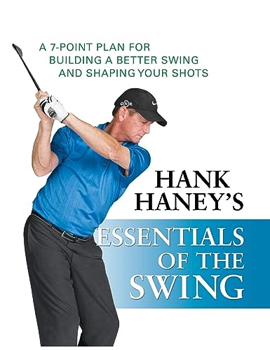 Imagen de archivo de Hank Haney's Essentials of the Swing: A 7-Point Plan for Building a Better Swing and Shaping Your Shots a la venta por Gulf Coast Books