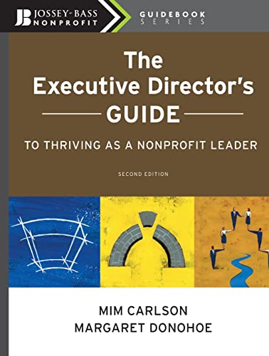 Stock image for The Executive Director's Guide to Thriving as a Nonprofit Leader for sale by Blackwell's