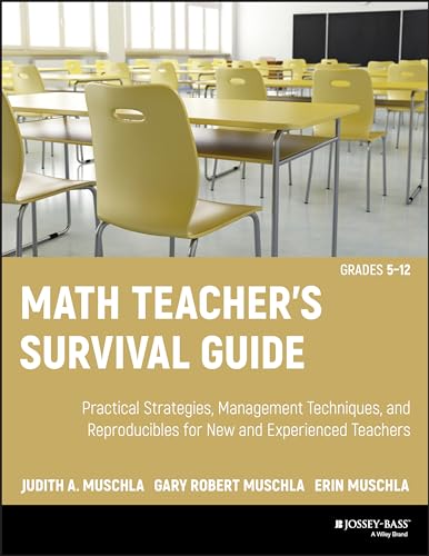 Stock image for Math Teacher's Survival Guide: Practical Strategies, Management Techniques, and Reproducibles for New and Experienced Teachers, Grades 5-12 for sale by Decluttr