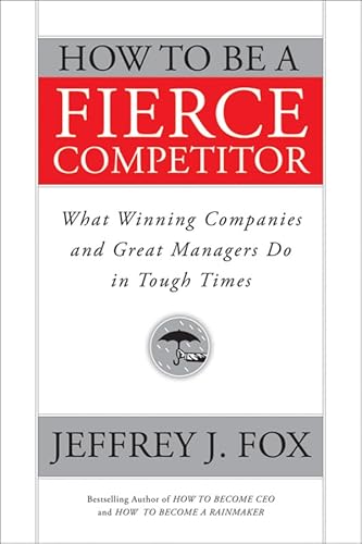 9780470408544: How to be a Fierce Competitor: What Winning Companies and Great Managers Do in Tough Times