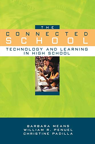 Imagen de archivo de The Connected School: Technology and Learning in High School [Paperback] [Oct 15, 2001] Means, Barbara; Penuel, William R. and Padilla, Christine a la venta por WONDERFUL BOOKS BY MAIL