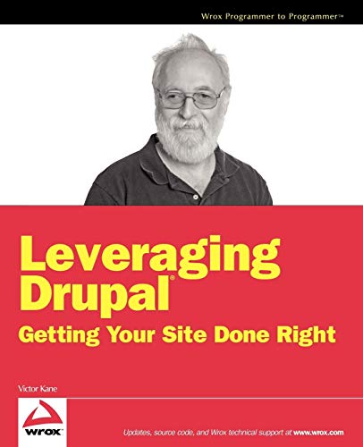 9780470410875: Leveraging Drupal: Getting Your Site Done Right (Wrox Programmer to Programmer)