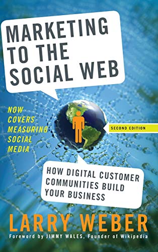 Imagen de archivo de Marketing to the Social Web: How Digital Customer Communities Build Your Business a la venta por SecondSale