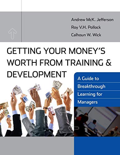 9780470411124: Getting Your Money's Worth from Training and Development: A Guide to Breakthrough Learning for Managers and Participants