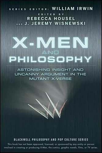 Beispielbild fr X-Men and Philosophy: Astonishing Insight and Uncanny Argument in the Mutant X-Verse: 11 (The Blackwell Philosophy and Pop Culture Series) zum Verkauf von WorldofBooks