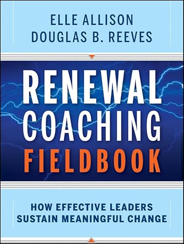 Imagen de archivo de Renewal Coaching Fieldbook: How Effective Leaders Sustain Meaningful Change a la venta por HPB-Red