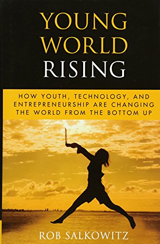 Stock image for Young World Rising: How Youth Technology and Entrepreneurship are Changing the World from the Bottom Up for sale by SecondSale
