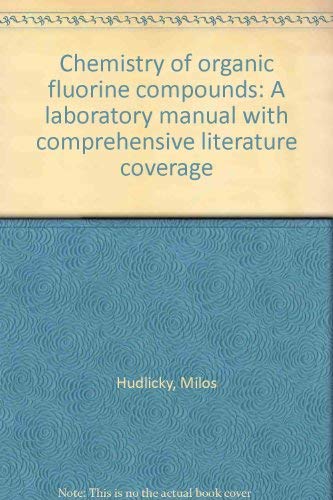 Stock image for Chemistry of Organic Fluorine Compounds: A Laboratory Manual with Comprehensive Literature Coverage for sale by Phatpocket Limited