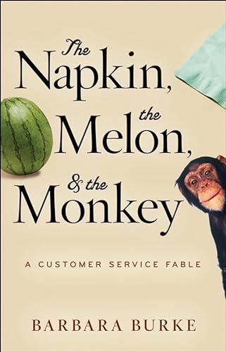 9780470419823: The Napkin, the Melon, and the Monkey: A Customer Service Fable