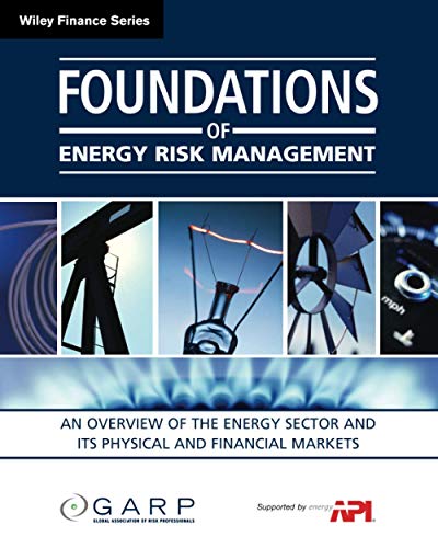Imagen de archivo de Foundations of Energy Risk Management: An Overviewof the Energy Sector and Its Physical and Financial Markets: 512 (Wiley Finance) a la venta por WorldofBooks