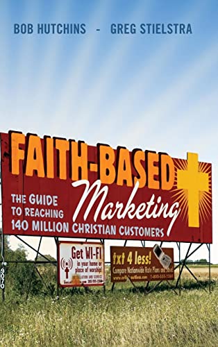 Imagen de archivo de Faith-Based Marketing : The Guide to Reaching 140 Million Christian Customers a la venta por Better World Books