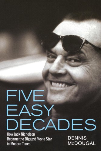 Imagen de archivo de Five Easy Decades: How Jack Nicholson Became the Biggest Movie Star in Modern Times a la venta por Upward Bound Books