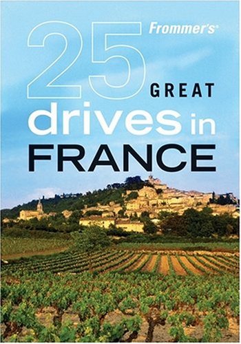 Stock image for Frommer's 25 Great Drives in France for sale by Better World Books