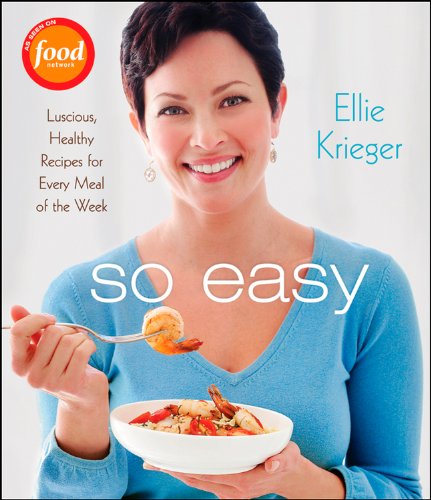 9780470423547: So Easy: Luscious, Healthy Recipes for Every Meal of the Week