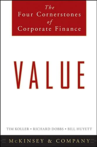 Value: The Four Cornerstones of Corporate Finance (9780470424605) by McKinsey & Company Inc.; Koller, Tim; Dobbs, Richard; Huyett, Bill