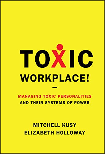 Beispielbild fr Toxic Workplace! : Managing Toxic Personalities and Their Systems of Power zum Verkauf von Better World Books