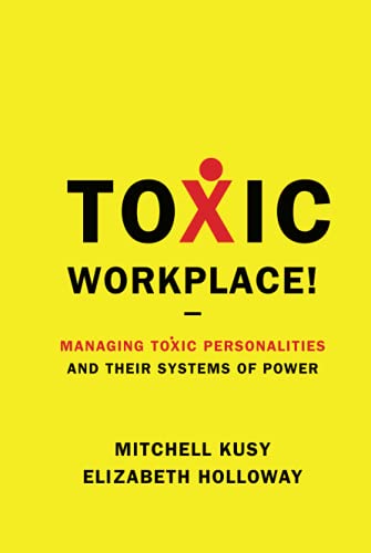 Stock image for Toxic Workplace! : Managing Toxic Personalities and Their Systems of Power for sale by Better World Books: West