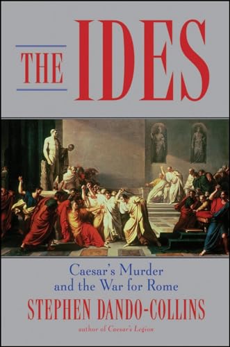 Stock image for The Ides-Caesar's Murder And The War For Rome for sale by Foxtrot Books