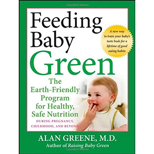 Stock image for Feeding Baby Green: The Earth-Friendly Program for Healthy, Safe Nutrition During Pregnancy, Childhood, and Beyond for sale by ZBK Books