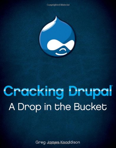 Beispielbild fr Cracking Drupal : A Drop in the Bucket zum Verkauf von Better World Books