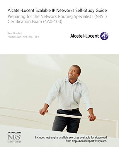 Alcatel-Lucent Scalable IP Networks Self-Study Guide: Preparing for the Network Routing Specialist I (NRS 1) Certification Exam (9780470429068) by Hundley, Kent
